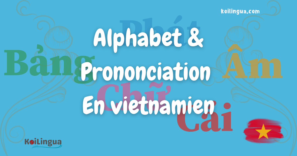 Alphabet Et Prononciation Vietnamienne Koilingua alphabet-et-prononciation-vietnamienne-koilingua